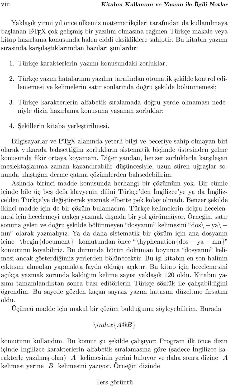 Türkçe yazm hatalarnn yazlm tarafndan otomatik ³ekilde kontrol edilememesi ve kelimelerin satr sonlarnda do ru ³ekilde bölünmemesi; 3.