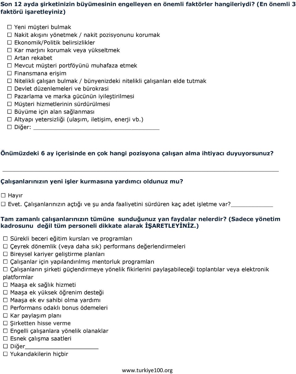 müşteri portföyünü muhafaza etmek Finansmana erişim Nitelikli çalışan bulmak / bünyenizdeki nitelikli çalışanları elde tutmak Devlet düzenlemeleri ve bürokrasi Pazarlama ve marka gücünün