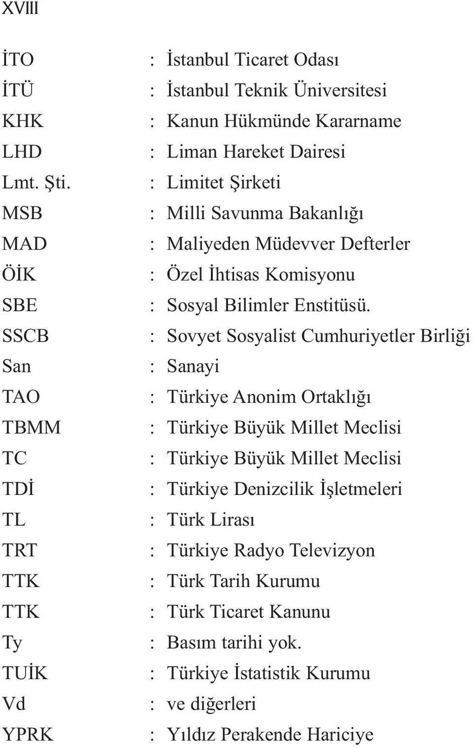 Dairesi : Limitet Şirketi : Milli Savunma Bakanlığı : Maliyeden Müdevver Defterler : Özel İhtisas Komisyonu : Sosyal Bilimler Enstitüsü.