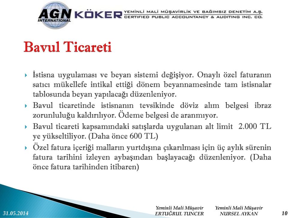 Bavul ticaretinde istisnanın tevsikinde döviz alım belgesi ibraz zorunluluğu kaldırılıyor. Ödeme belgesi de aranmıyor.