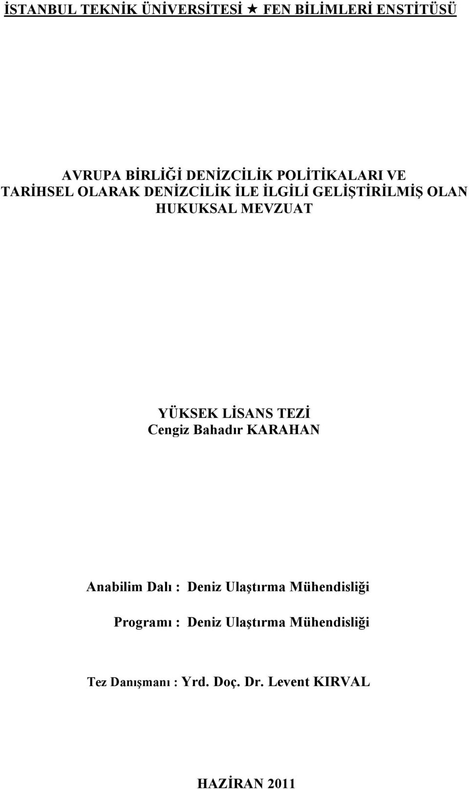 MEVZUAT YÜKSEK LİSANS TEZİ Cengiz Bahadır KARAHAN Anabilim Dalı : Deniz Ulaştırma