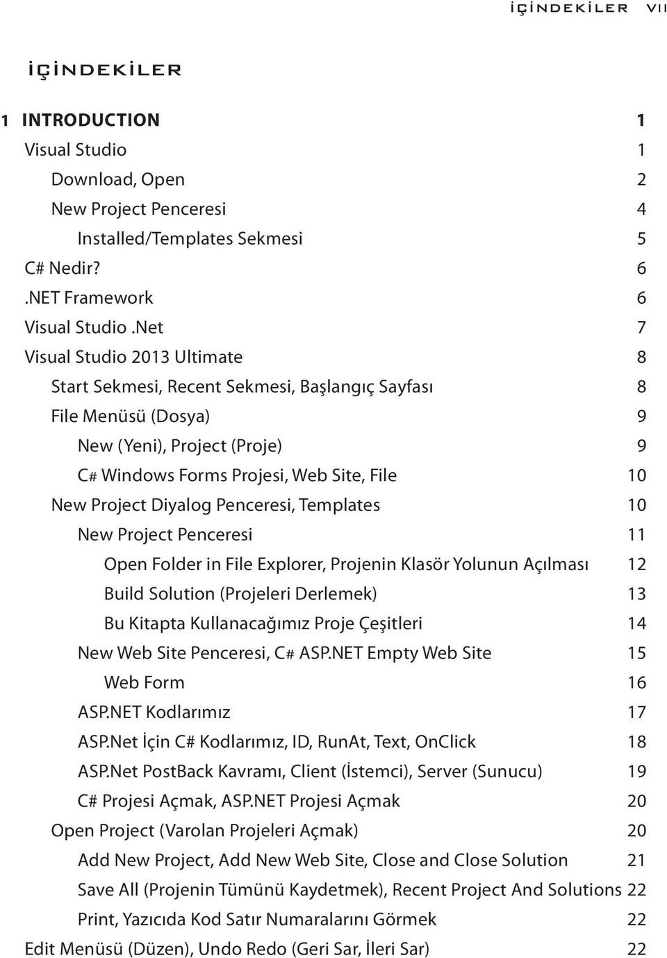 Diyalog Penceresi, Templates 10 New Project Penceresi 11 Open Folder in File Explorer, Projenin Klasör Yolunun Açılması 12 Build Solution (Projeleri Derlemek) 13 Bu Kitapta Kullanacağımız Proje