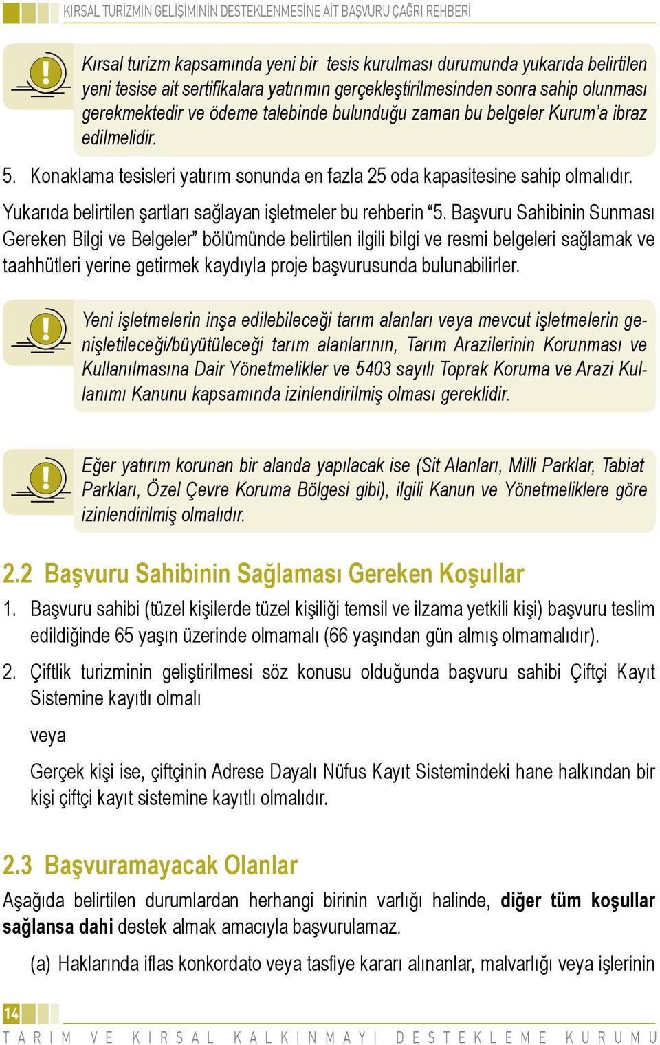 Yukarıda belirtilen şartları sağlayan işletmeler bu rehberin 5.