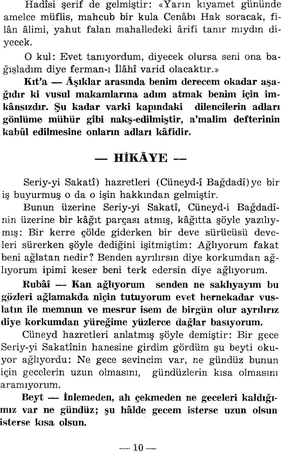 nsızdır. Şu kadar varki kapındaki dilencilerin adları gönlüme mühür gibi nakş-edilıniştir, a'malim defterinin kabul edilmesine onların adlan kafidir.