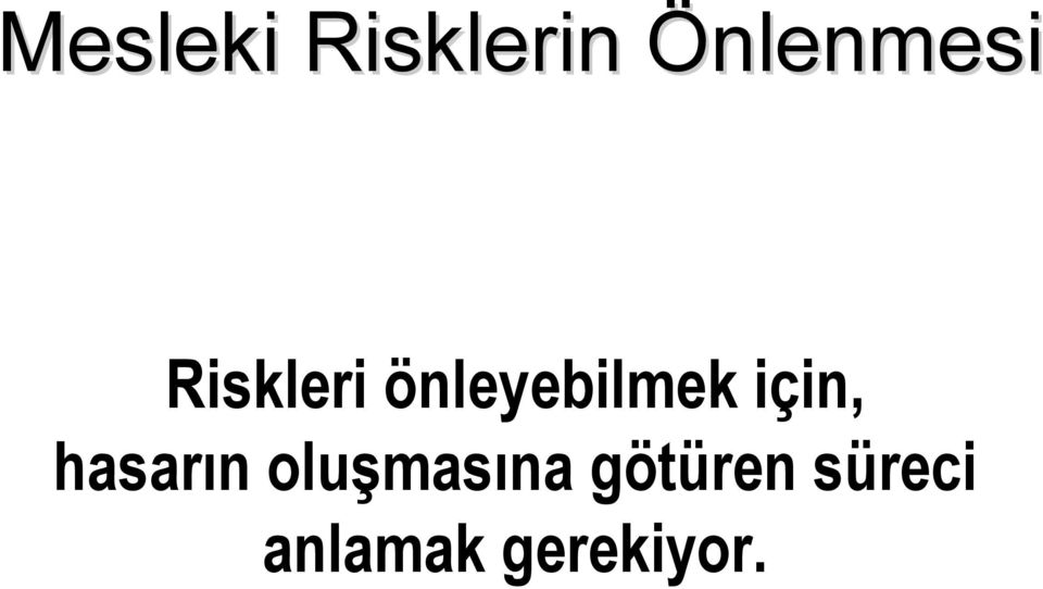 önleyebilmek için, hasarın