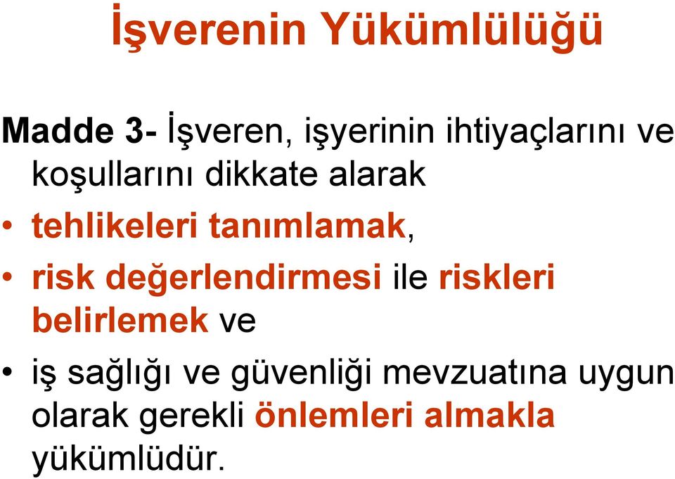 tanımlamak, risk değerlendirmesi ile riskleri belirlemek ve iş