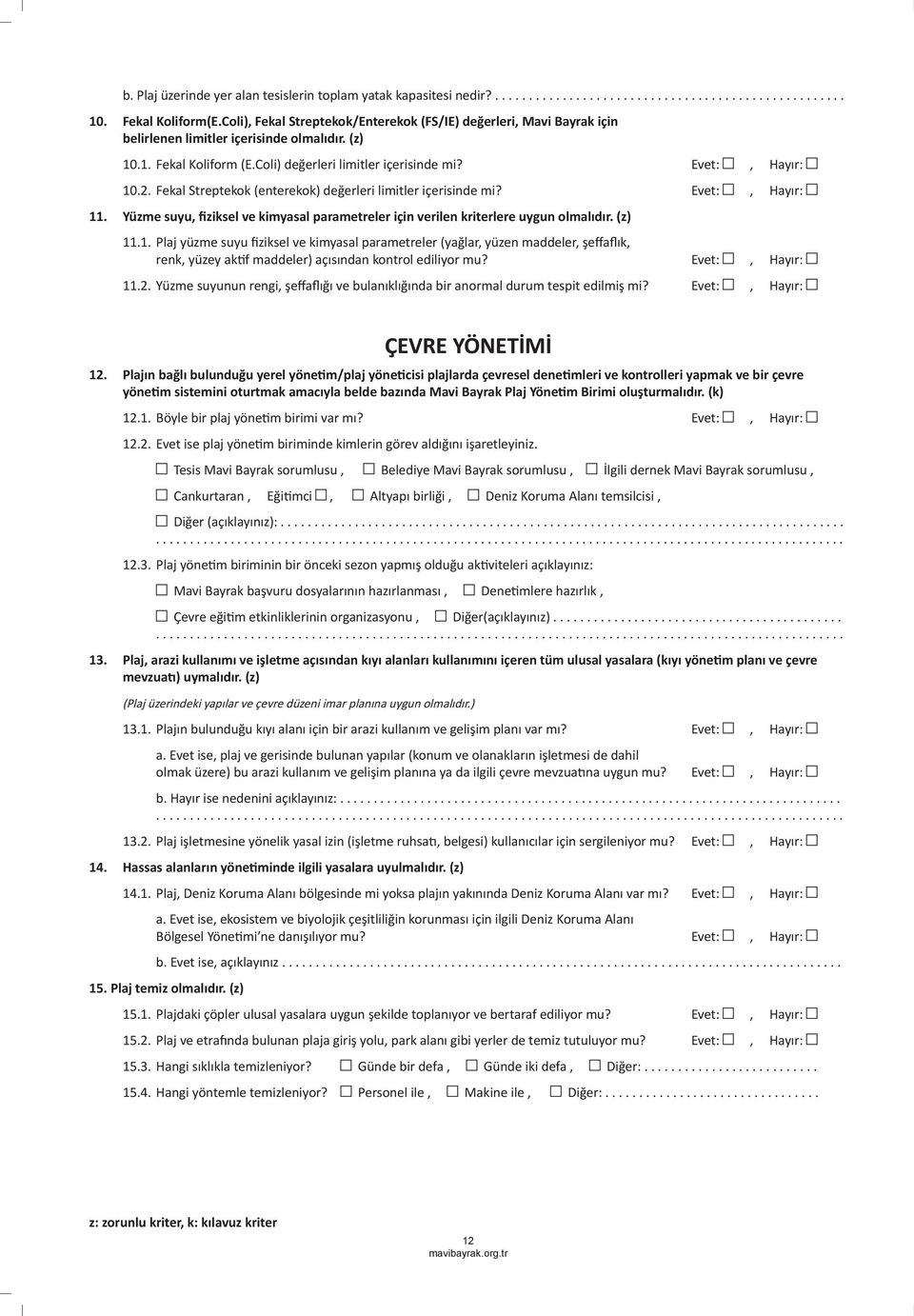 Fekal Streptekok (enterekok) değerleri limitler içerisinde mi? Evet:, Hayır: 11