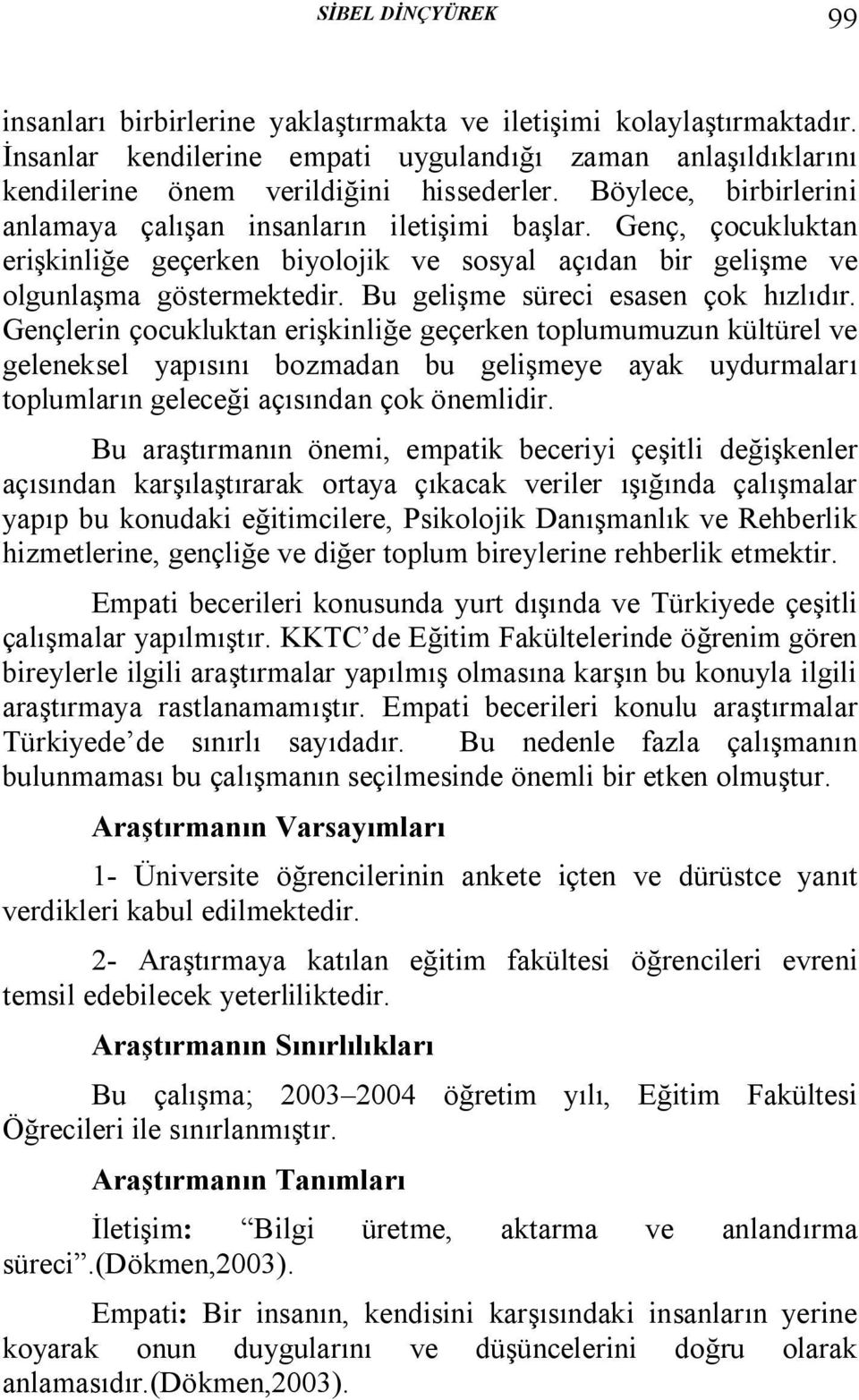 Bu gelişme süreci esasen çok hızlıdır.