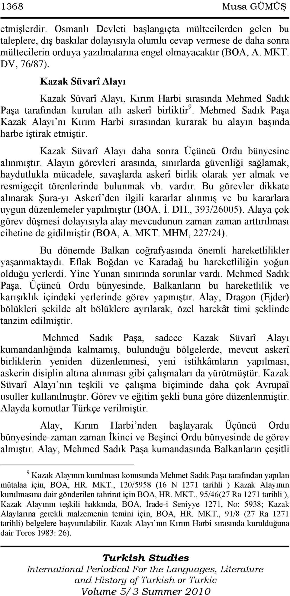 Kazak Süvarî Alayı Kazak Süvarî Alayı, Kırım Harbi sırasında Mehmed Sadık PaĢa tarafından kurulan atlı askerî birliktir 9.