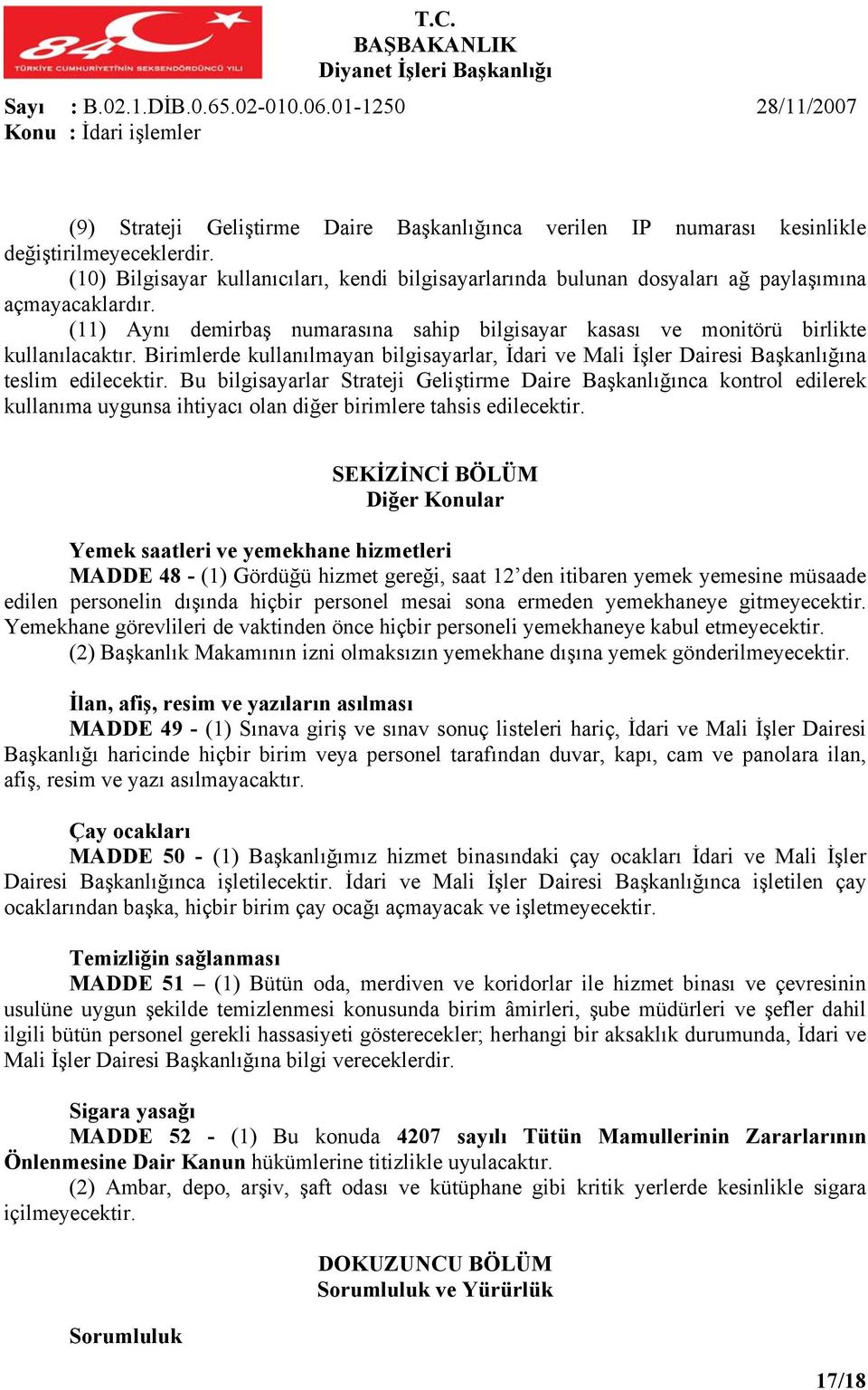 Birimlerde kullanılmayan bilgisayarlar, İdari ve Mali İşler Dairesi Başkanlığına teslim edilecektir.