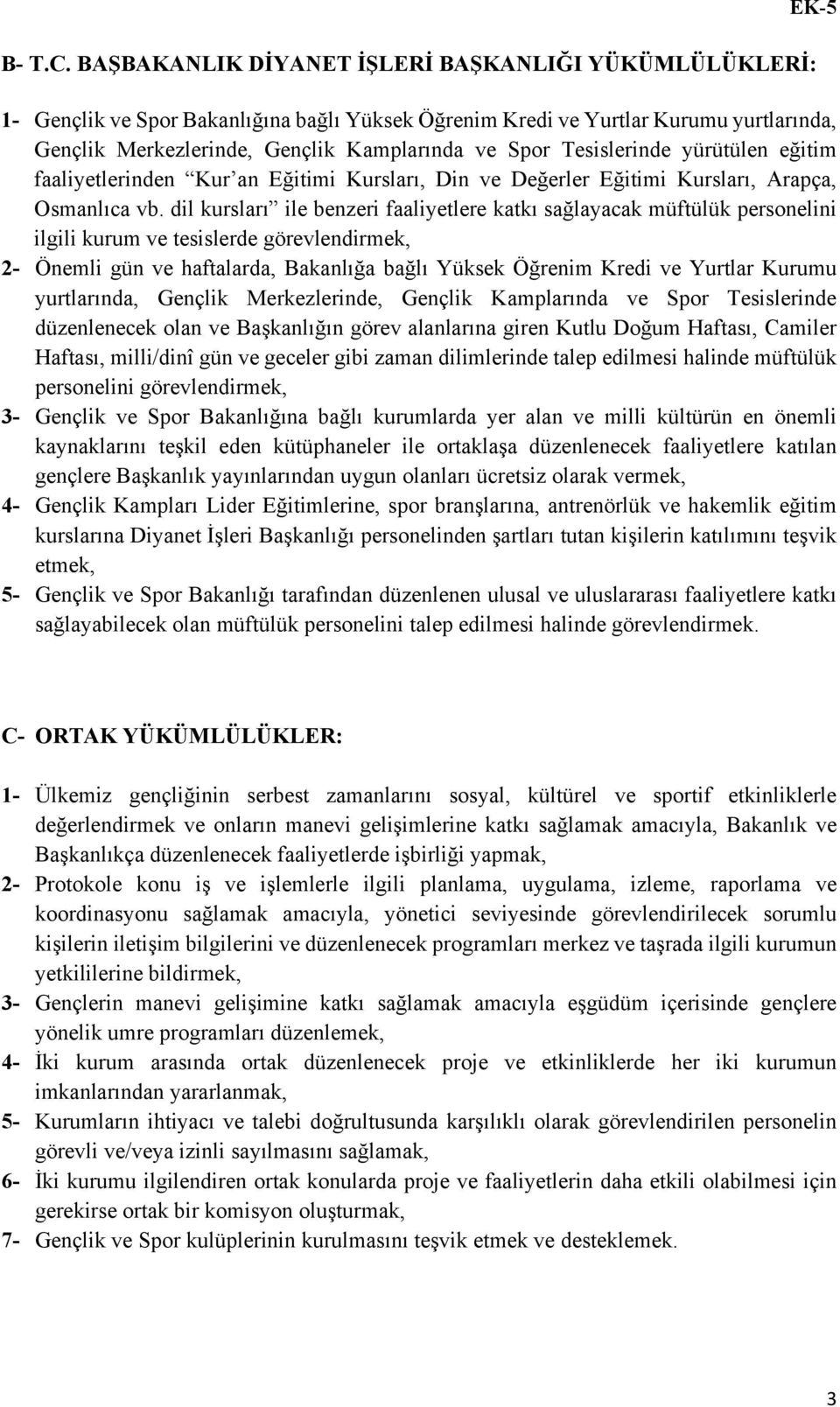 Tesislerinde yürütülen eğitim faaliyetlerinden Kur an Eğitimi Kursları, Din ve Değerler Eğitimi Kursları, Arapça, Osmanlıca vb.