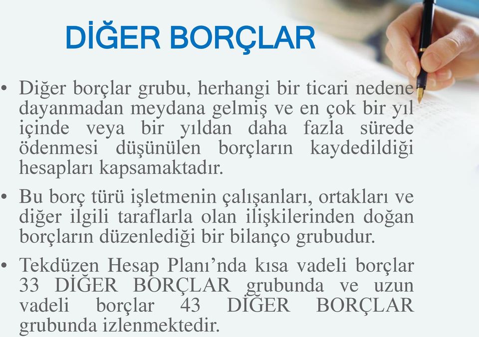 Bu borç türü işletmenin çalışanları, ortakları ve diğer ilgili taraflarla olan ilişkilerinden doğan borçların düzenlediği