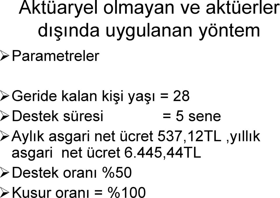 = 5 sene Aylık asgari net ücret 537,12TL,yıllık asgari