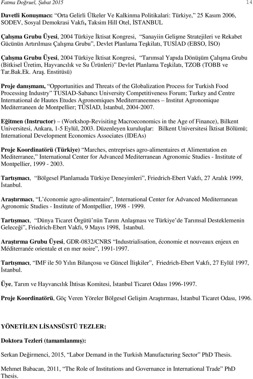 Kongresi, Tarımsal Yapıda Dönüşüm Çalışma Grubu (Bitkisel Üretim, Hayvancılık ve Su Ürünleri) Devlet Planlama Teşkilatı, TZOB (TOBB ve Tar.Bak.Ek. Araş.