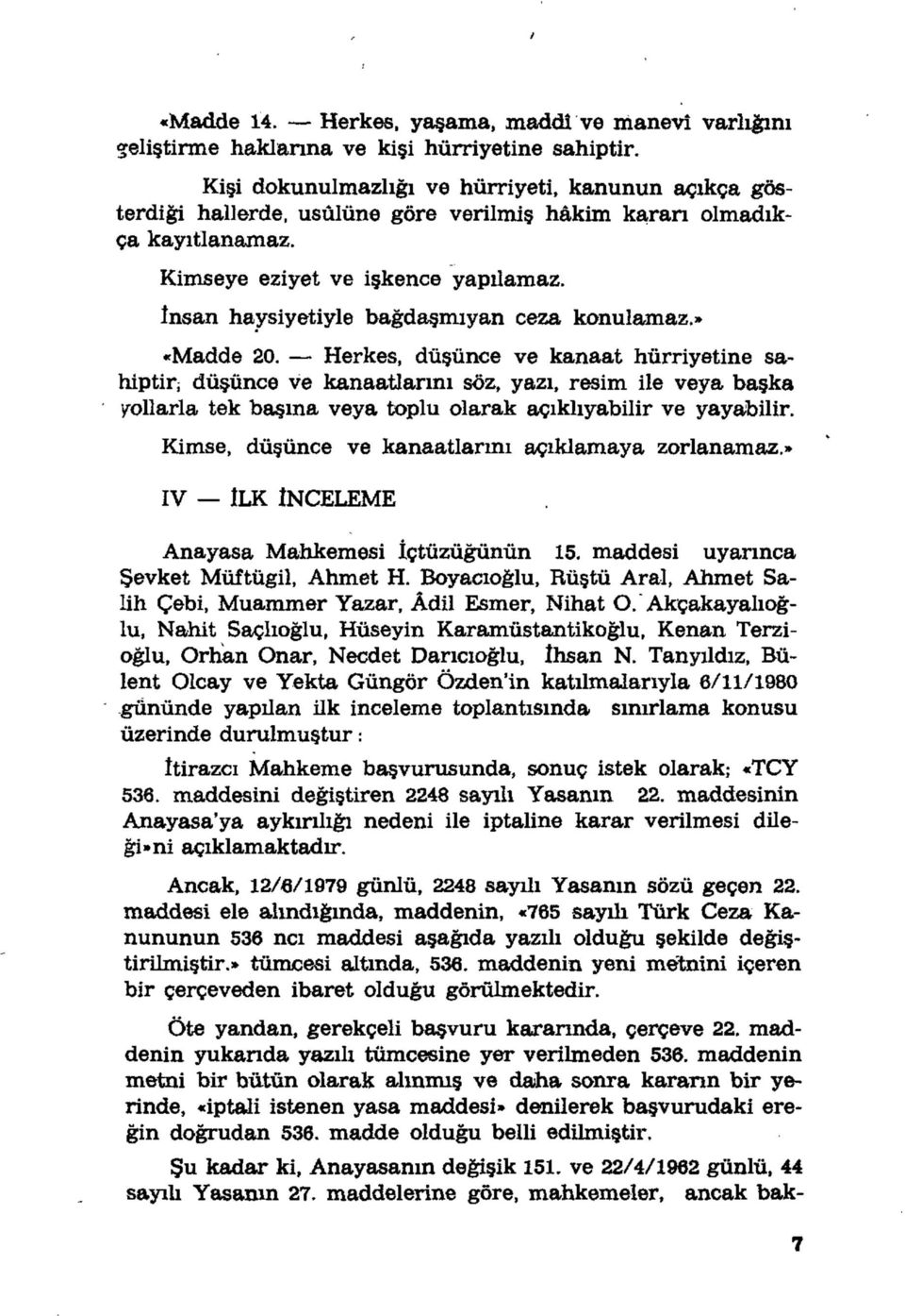 însan haysiyetiyle bağdaşmıyan ceza konulamaz.» «Madde 20.