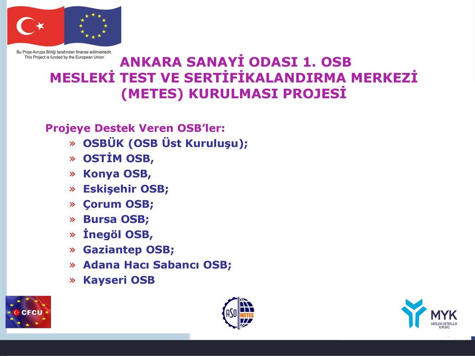 PROJESİ Projeye Destek Veren OSB ler:» OSBÜK (OSB Üst Kuruluşu);»