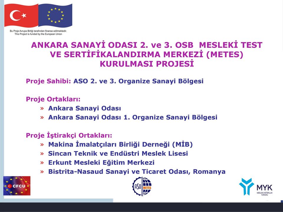 Organize Sanayi Bölgesi Proje Ortakları:» Ankara Sanayi Odası» Ankara Sanayi Odası 1.