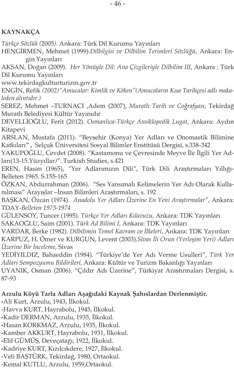 tr ENGN, Refik (2002) Amucalar: Kimlik ve Köken (Amucaların Kısa Tarihçesi adlı makaleden alıntıdır.