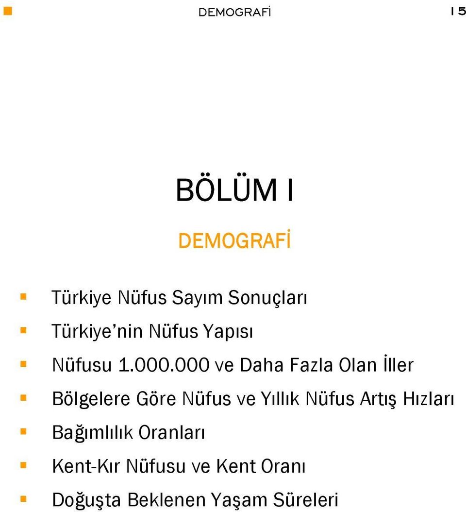 000 ve Daha Fazla Olan İller Bölgelere Göre Nüfus ve Yıllık