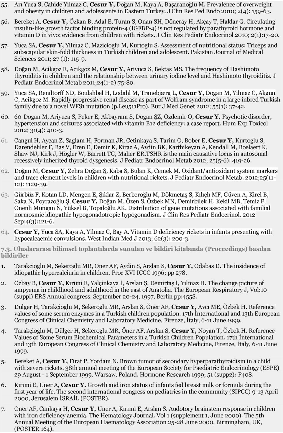 Circulating insulin-like growth factor binding protein-4 (IGFBP-4) is not regulated by parathyroid hormone and vitamin D in vivo: evidence from children with rickets.