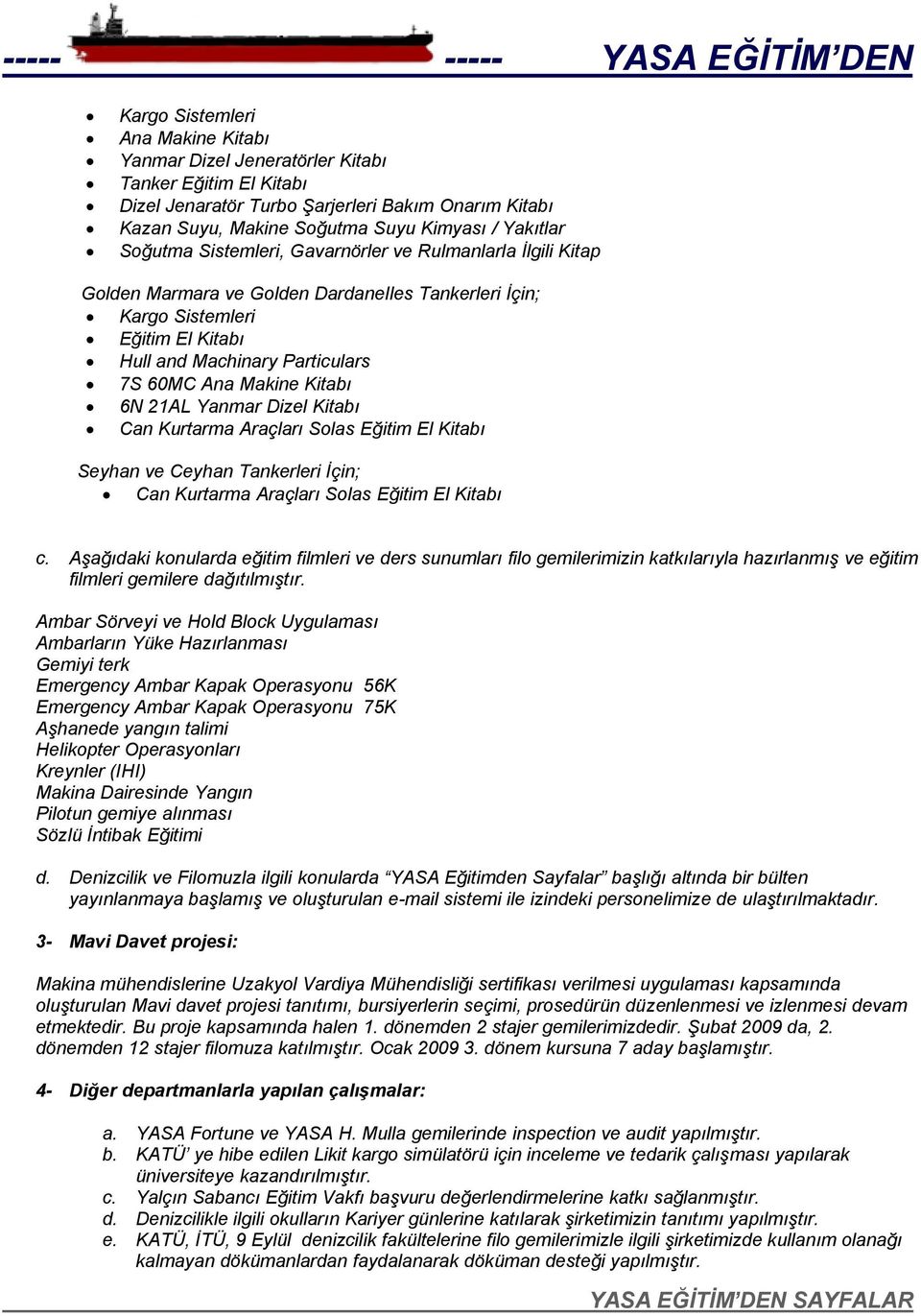 Kitabı 6N 21AL Yanmar Dizel Kitabı Can Kurtarma Araçları Solas Eğitim El Kitabı Seyhan ve Ceyhan Tankerleri İçin; Can Kurtarma Araçları Solas Eğitim El Kitabı c.