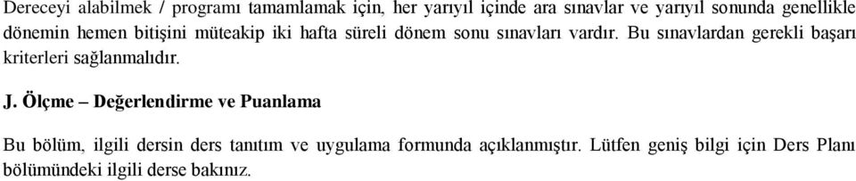 Bu sınavlardan gerekli başarı kriterleri sağlanmalıdır. J.