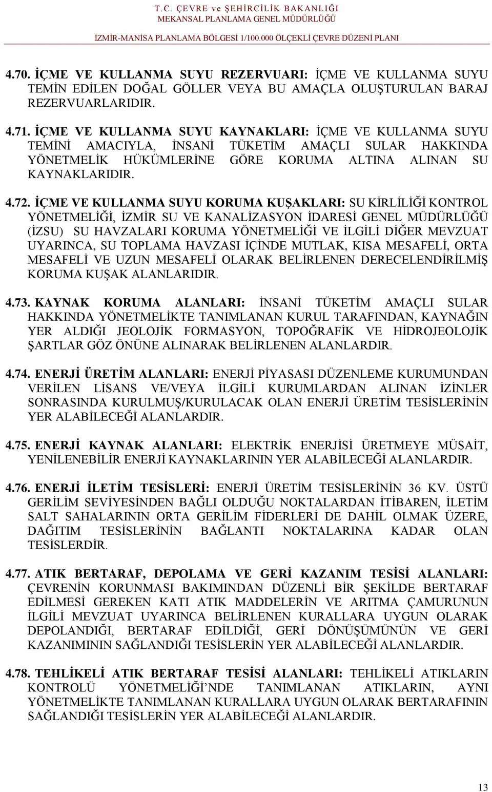 İÇME VE KULLANMA SUYU KORUMA KUŞAKLARI: SU KİRLİLİĞİ KONTROL YÖNETMELİĞİ, İZMİR SU VE KANALİZASYON İDARESİ GENEL MÜDÜRLÜĞÜ (İZSU) SU HAVZALARI KORUMA YÖNETMELİĞİ VE İLGİLİ DİĞER MEVZUAT UYARINCA, SU