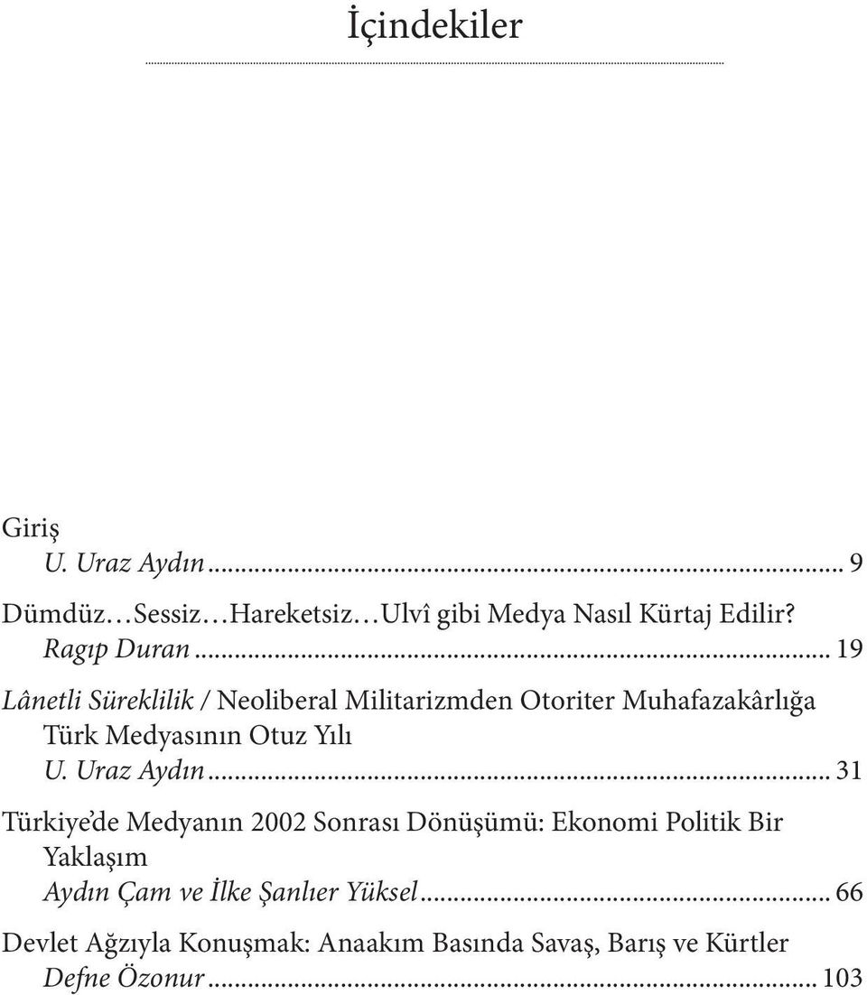 .. 19 Lânetli Süreklilik / Neoliberal Militarizmden Otoriter Muhafazakârlığa Türk Medyasının Otuz Yılı U.