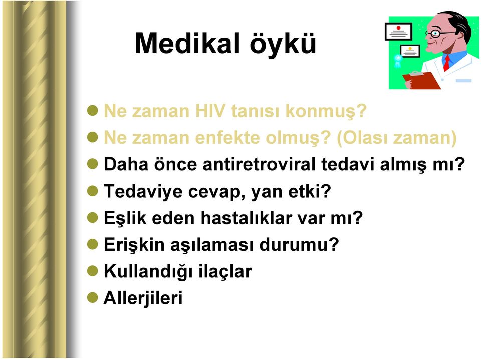 (Olası zaman) Daha önce antiretroviral tedavi almış mı?