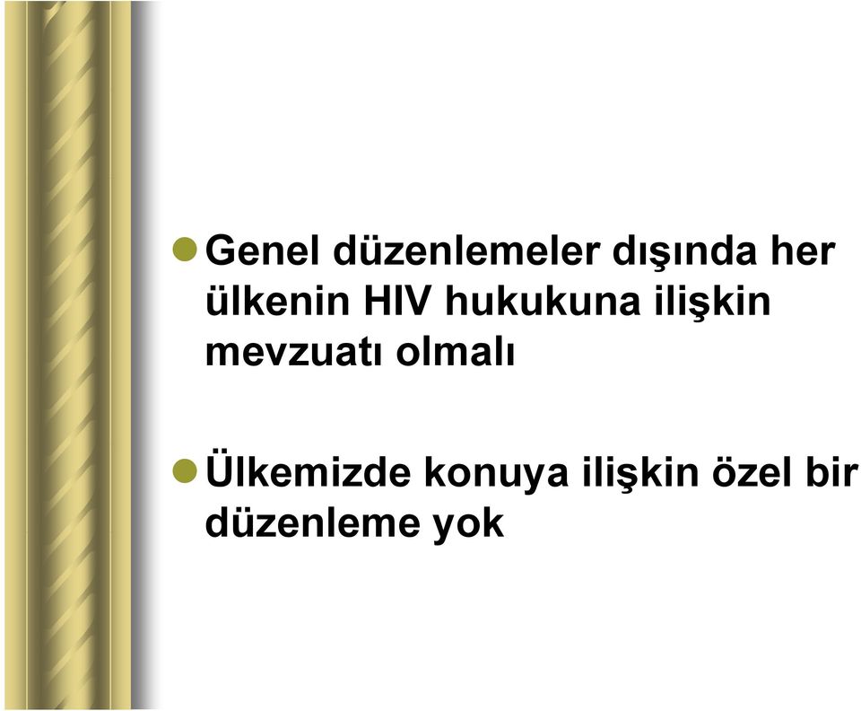 ilişkin mevzuatı olmalı