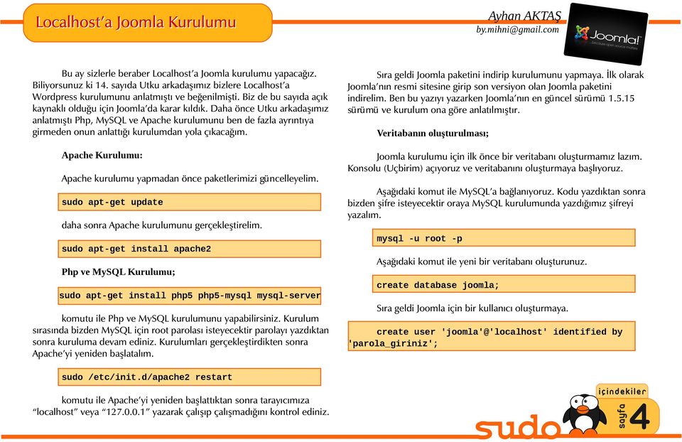 Daha önce Utku arkadaşımız anlatmıştı Php, MySQL ve Apache kurulumunu ben de fazla ayrıntıya girmeden onun anlattığı kurulumdan yola çıkacağım.