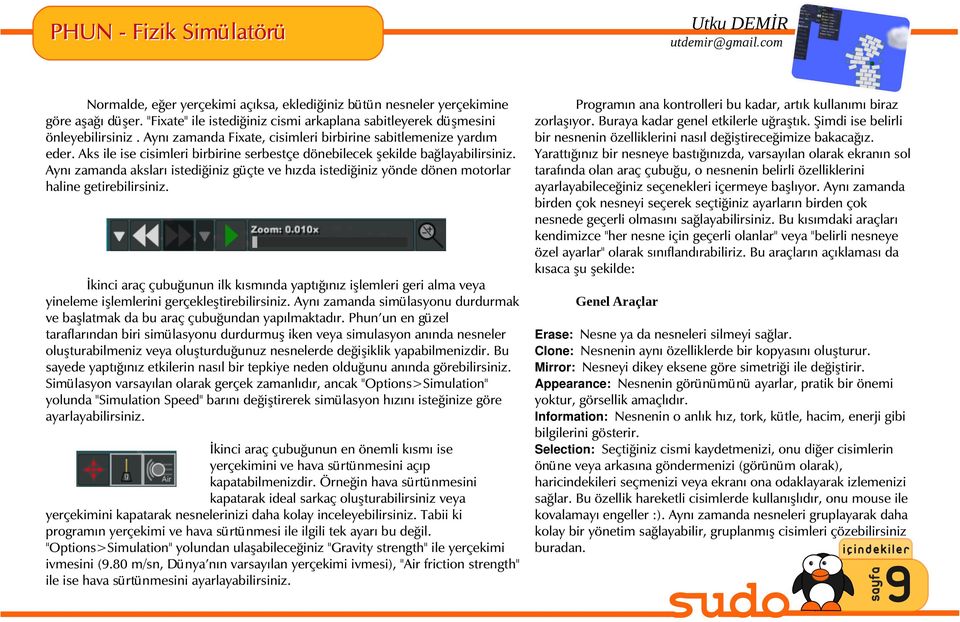 Aynı zamanda aksları istediğiniz güçte ve hızda istediğiniz yönde dönen motorlar haline getirebilirsiniz.