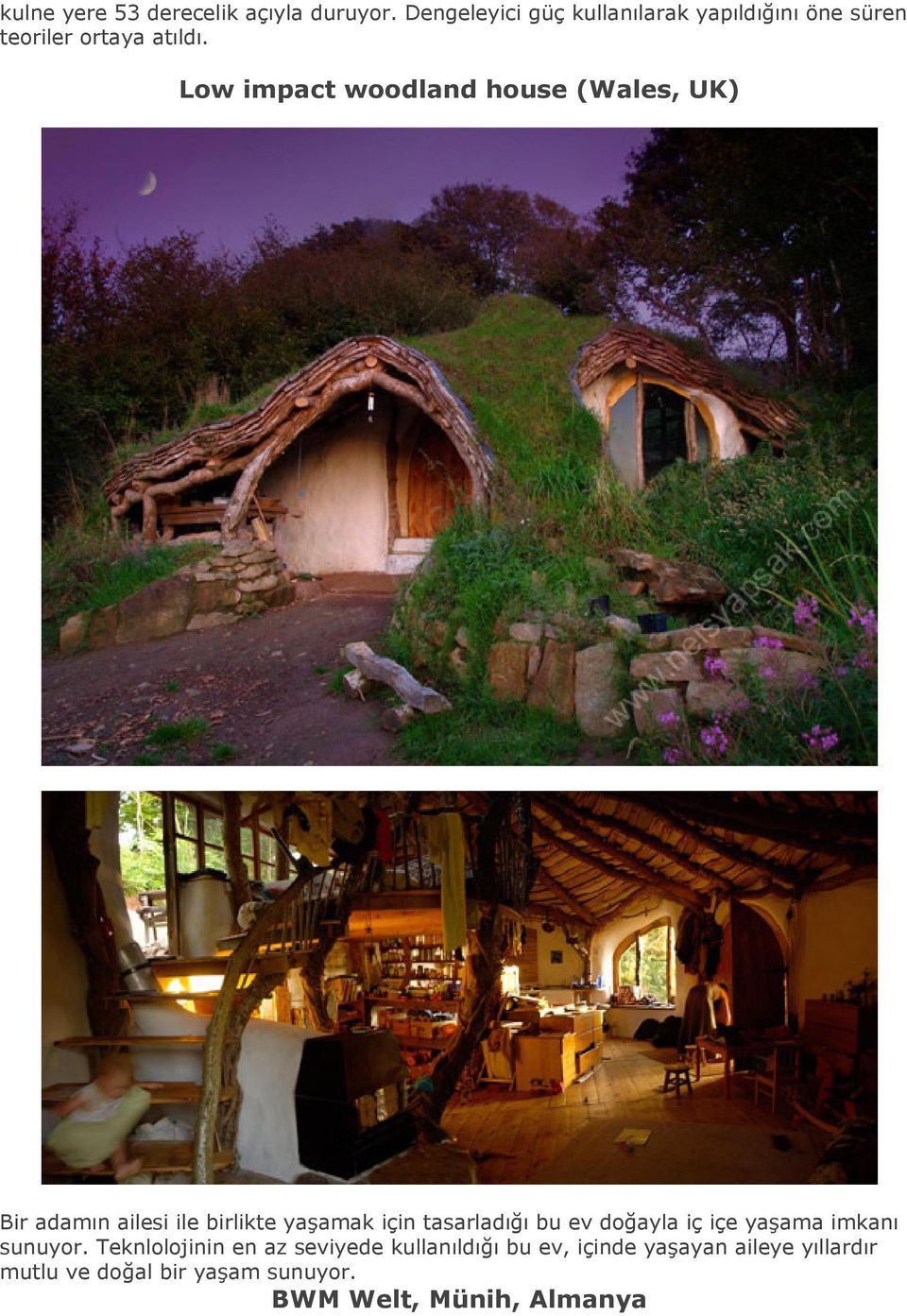 Low impact woodland house (Wales, UK) Bir adamın ailesi ile birlikte yaşamak için tasarladığı bu