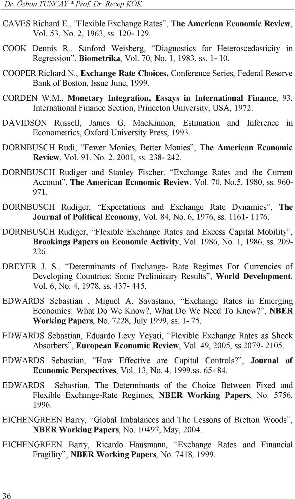 , Exchange Rate Choices, Conference Series, Federal Reserve Bank of Boston, Issue June, 1999. CORDEN W.M.
