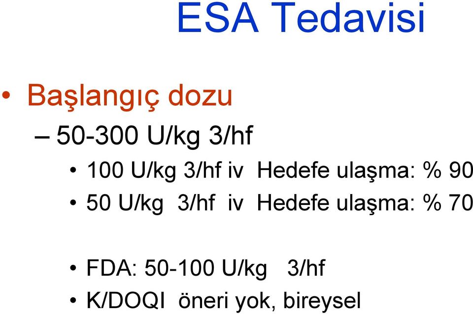 50 U/kg 3/hf iv Hedefe ulaşma: % 70 FDA: