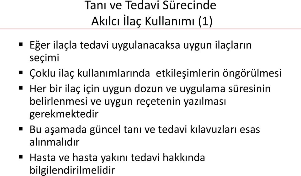 dozun ve uygulama süresinin belirlenmesi ve uygun reçetenin yazılması gerekmektedir Bu aşamada