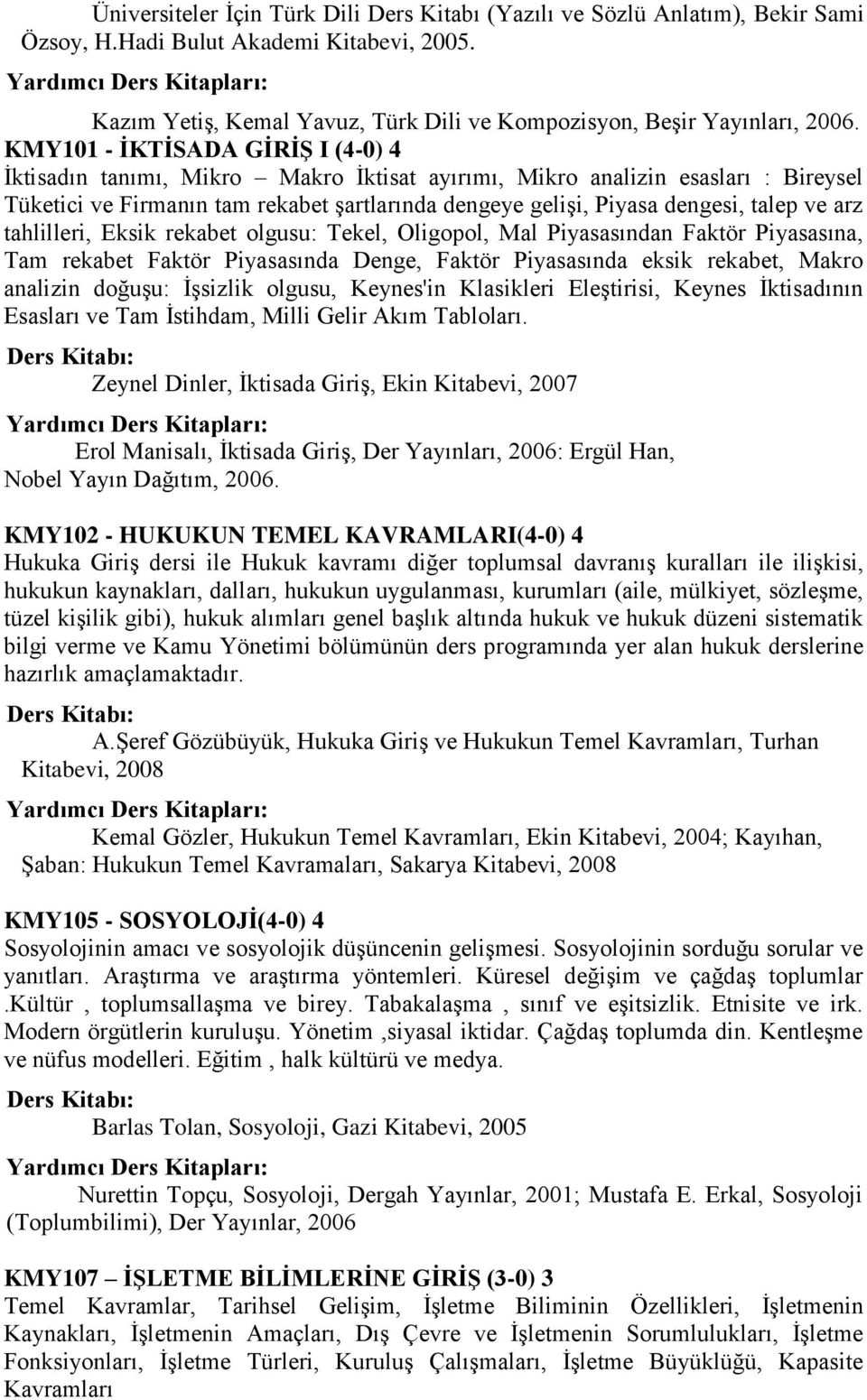 ve arz tahlilleri, Eksik rekabet olgusu: Tekel, Oligopol, Mal Piyasasından Faktör Piyasasına, Tam rekabet Faktör Piyasasında Denge, Faktör Piyasasında eksik rekabet, Makro analizin doğuşu: İşsizlik