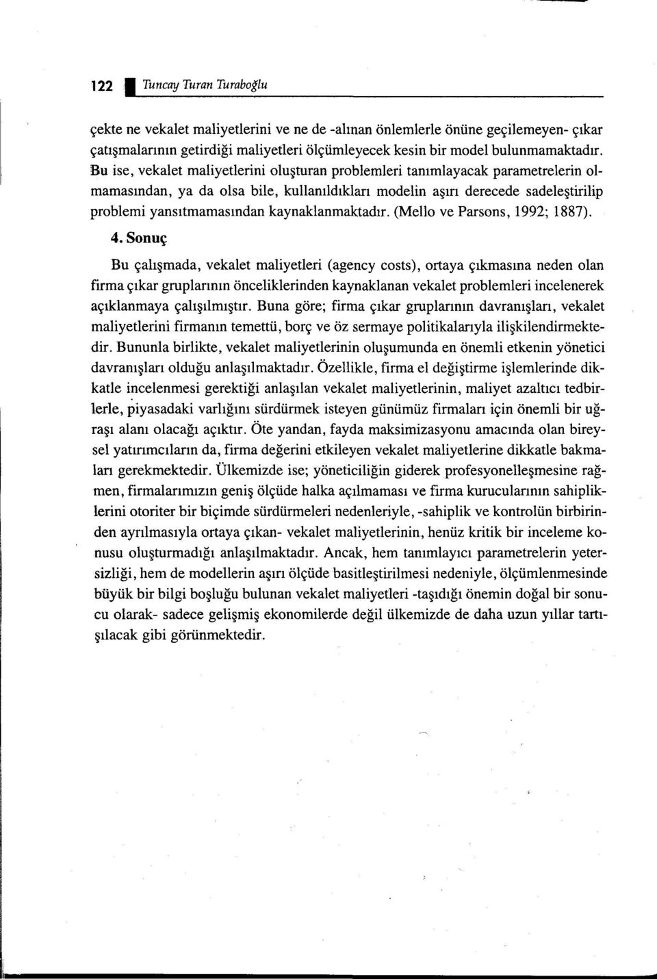 kaynaklanmaktadır. (Mello ve Parsons, 1992; 1887). 4.