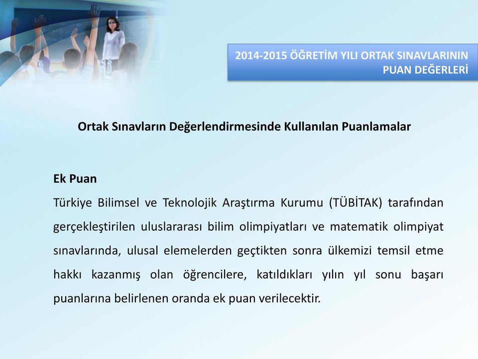 uluslararası bilim olimpiyatları ve matematik olimpiyat sınavlarında, ulusal elemelerden geçtikten sonra ülkemizi