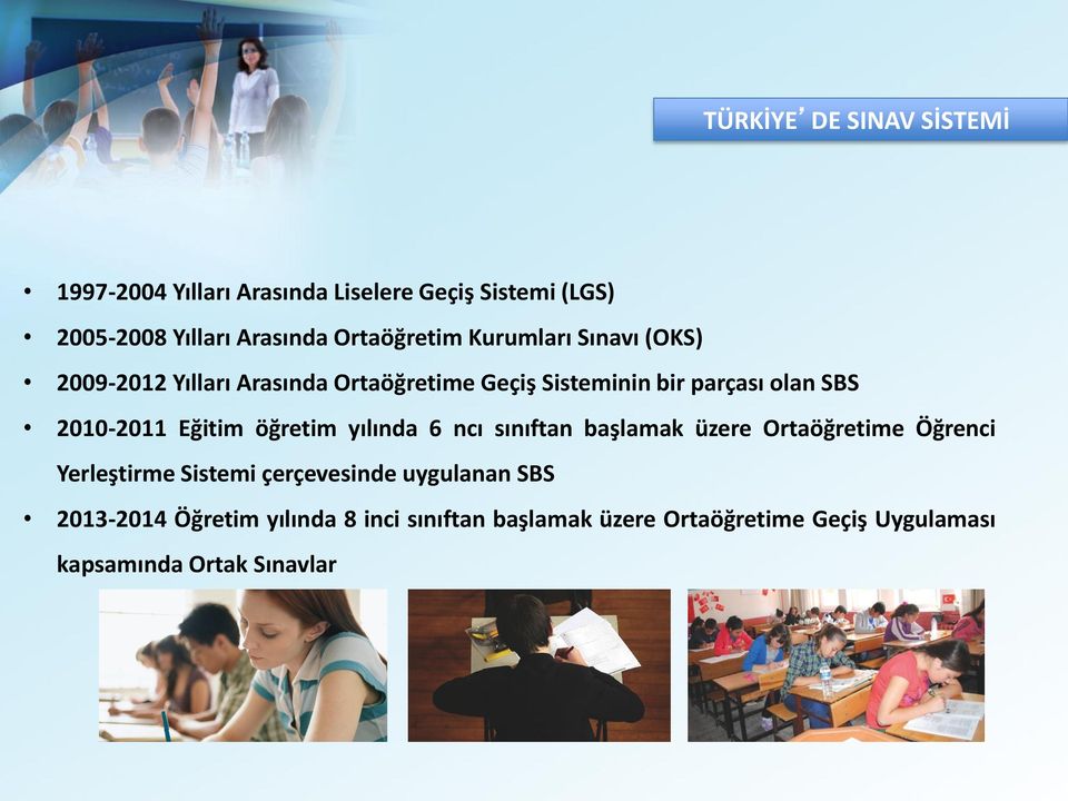 2010-2011 Eğitim öğretim yılında 6 ncı sınıftan başlamak üzere Ortaöğretime Öğrenci Yerleştirme Sistemi