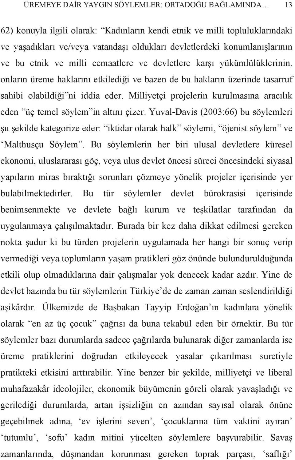 Milliyetçi projelerin kurulmas na arac l k eden üç temel söylem in alt n çizer.