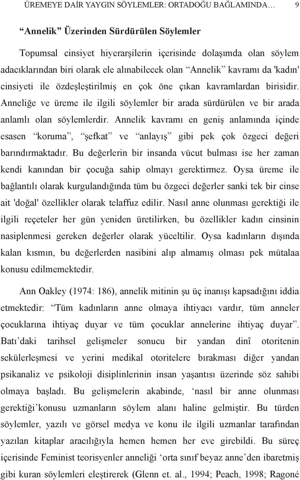 Anneli e ve üreme ile ilgili söylemler bir arada sürdürülen ve bir arada anlaml olan söylemlerdir.