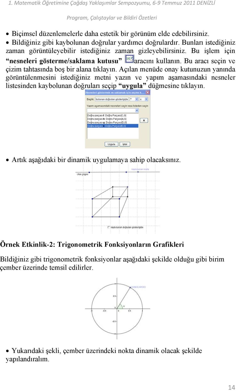 Bu aracı seçin ve çizim tahtasında boş bir alana tıklayın.