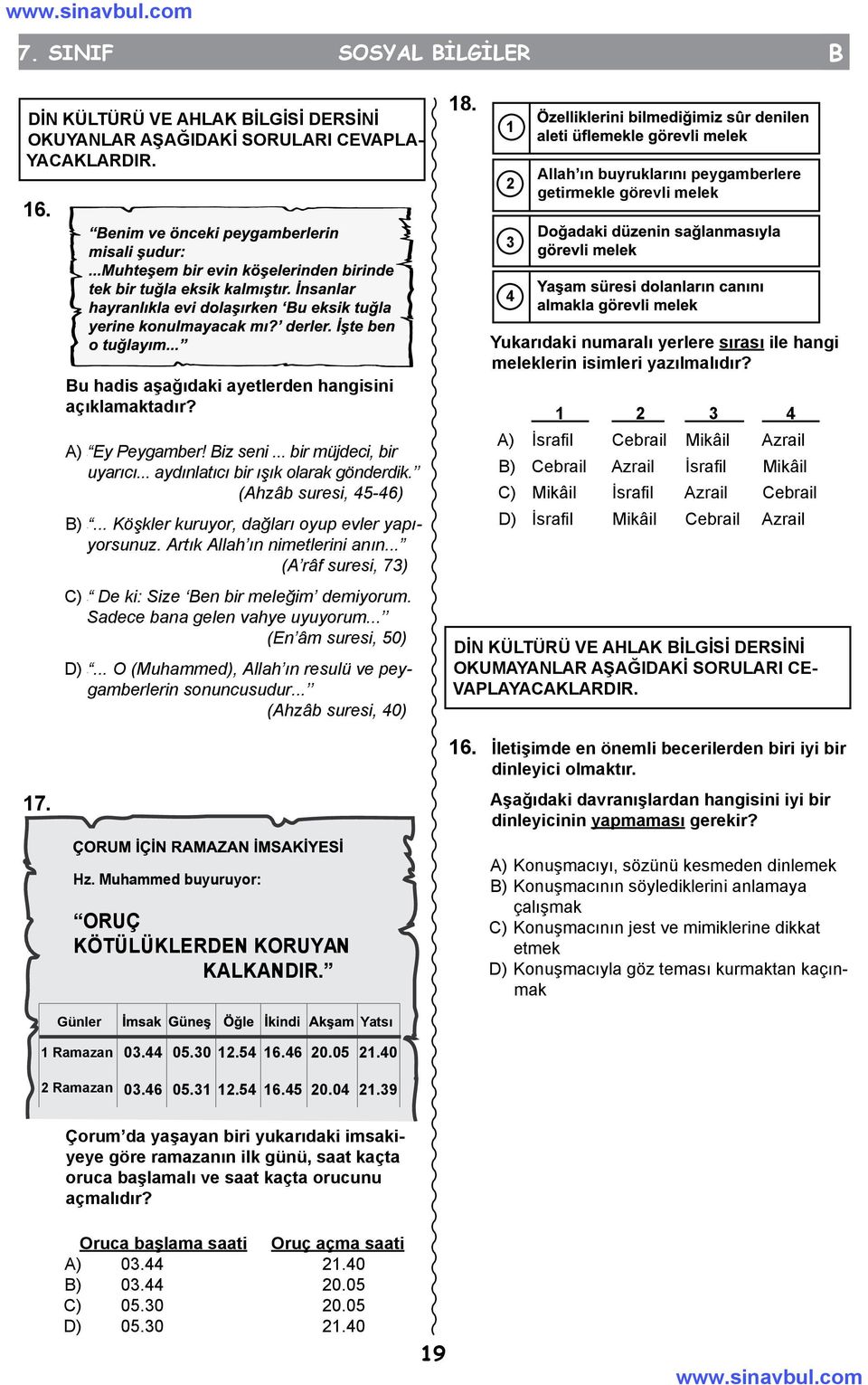 .. aydınlatıcı bir ışık olarak gönderdik. (Ahzâb suresi, 45-46) B)... Köşkler kuruyor, dağları oyup evler yapıyorsunuz. Artık Allah ın nimetlerini anın.