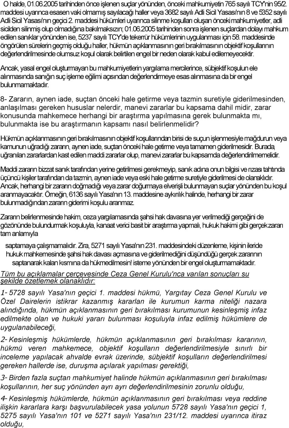 maddesi hükümleri uyarınca silinme koşulları oluşan önceki mahkumiyetler, adli sicilden silinmiş olup olmadığına bakılmaksızın; 01.06.