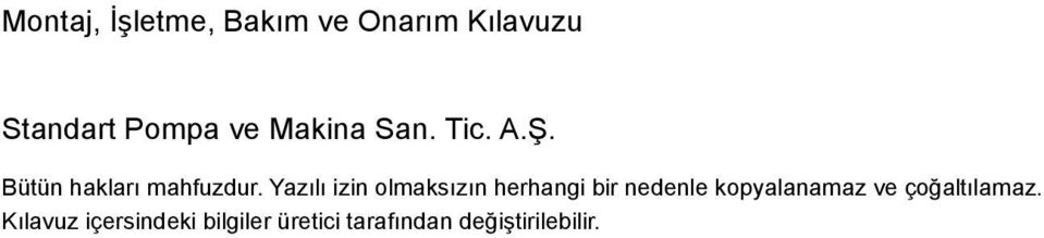 Yazılı izin olmaksızın herhangi bir nedenle kopyalanamaz ve