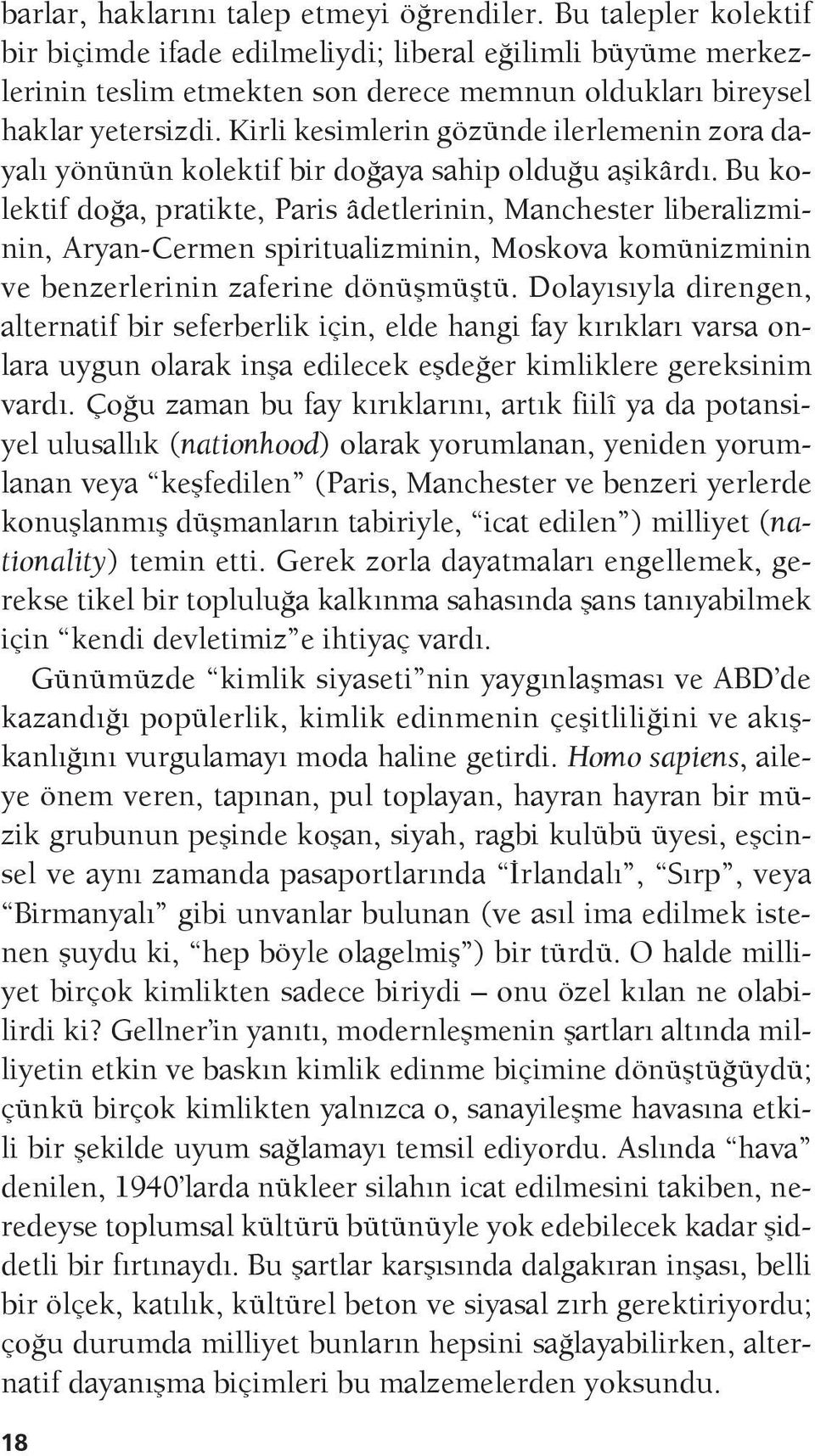 Kirli kesimlerin gözünde ilerlemenin zora dayalı yönünün kolektif bir doğaya sahip olduğu aşikârdı.