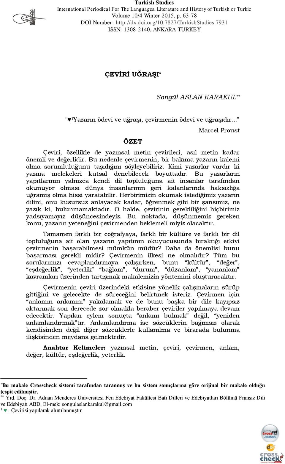 .. ÖZET Marcel Proust Çeviri, özellikle de yazınsal metin çevirileri, asıl metin kadar önemli ve değerlidir.