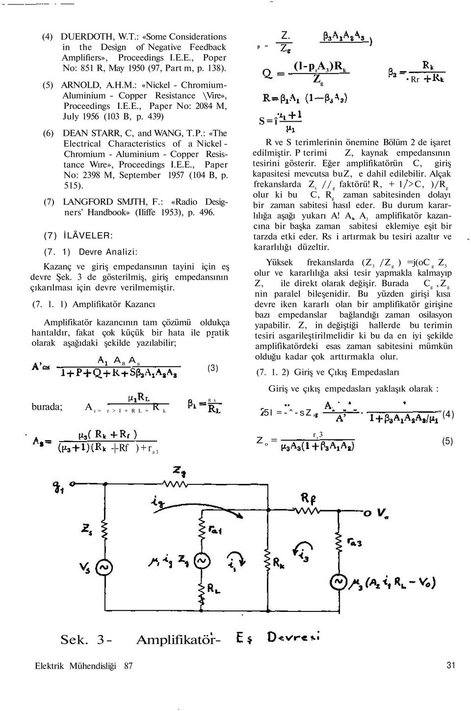 E.E., Paper No: 2398 M, September 957 (04 B, p. 55). (7) LANGFORD SMJTH, F.: «Radio Designers' Handbook» (Iliffe 953), p. 496. (7) İLÂVELER: (7.