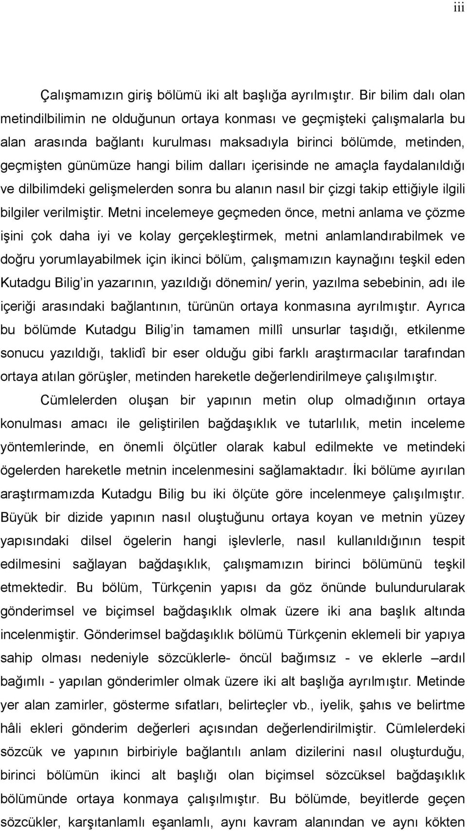 dalları içerisinde ne amaçla faydalanıldığı ve dilbilimdeki gelişmelerden sonra bu alanın nasıl bir çizgi takip ettiğiyle ilgili bilgiler verilmiştir.